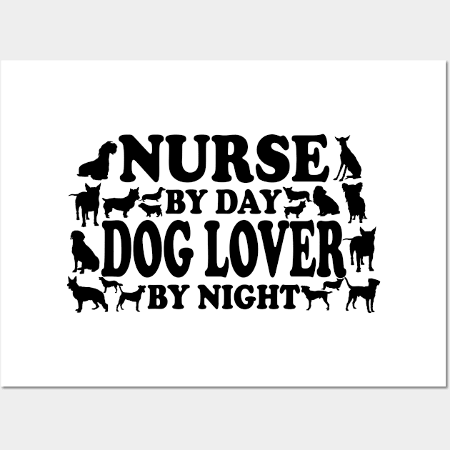 DOGS - Nurse By Day Doglover By Night Wall Art by APuzzleOfTShirts